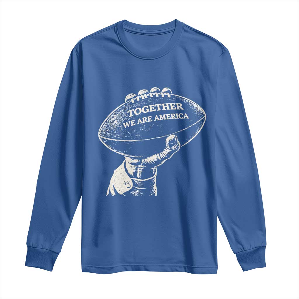 Together We Are America Vintage Football Long Sleeve Shirt Patriotic Sports Pride Bunny Inspirational Quote TS02 Royal Blue Print Your Wear