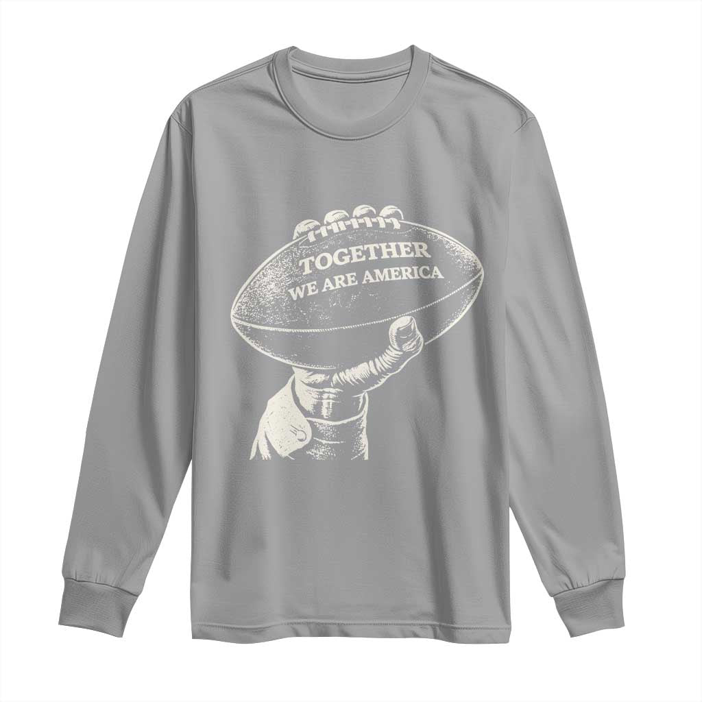 Together We Are America Vintage Football Long Sleeve Shirt Patriotic Sports Pride Bunny Inspirational Quote TS02 Sport Gray Print Your Wear