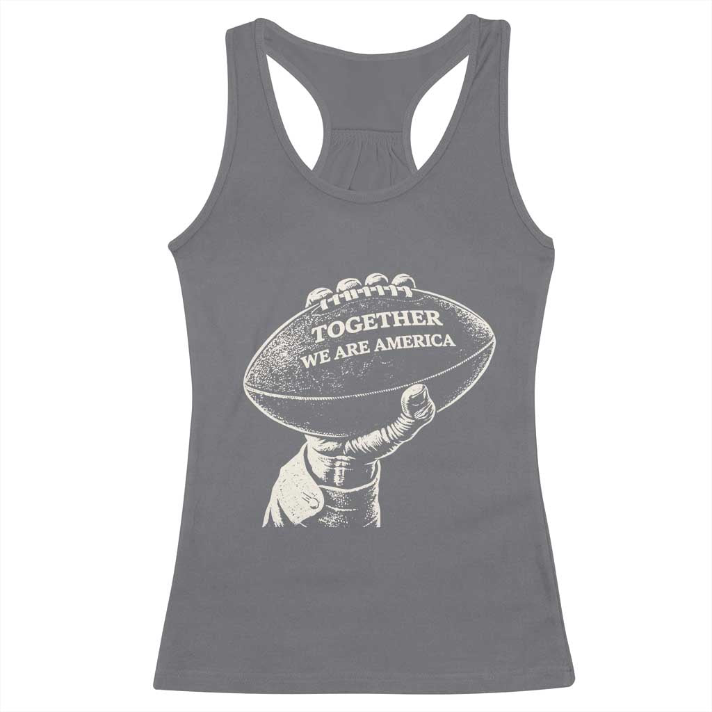 Together We Are America Vintage Football Racerback Tank Top Patriotic Sports Pride Bunny Inspirational Quote TS02 Charcoal Print Your Wear
