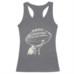 Together We Are America Vintage Football Racerback Tank Top Patriotic Sports Pride Bunny Inspirational Quote TS02 Charcoal Print Your Wear