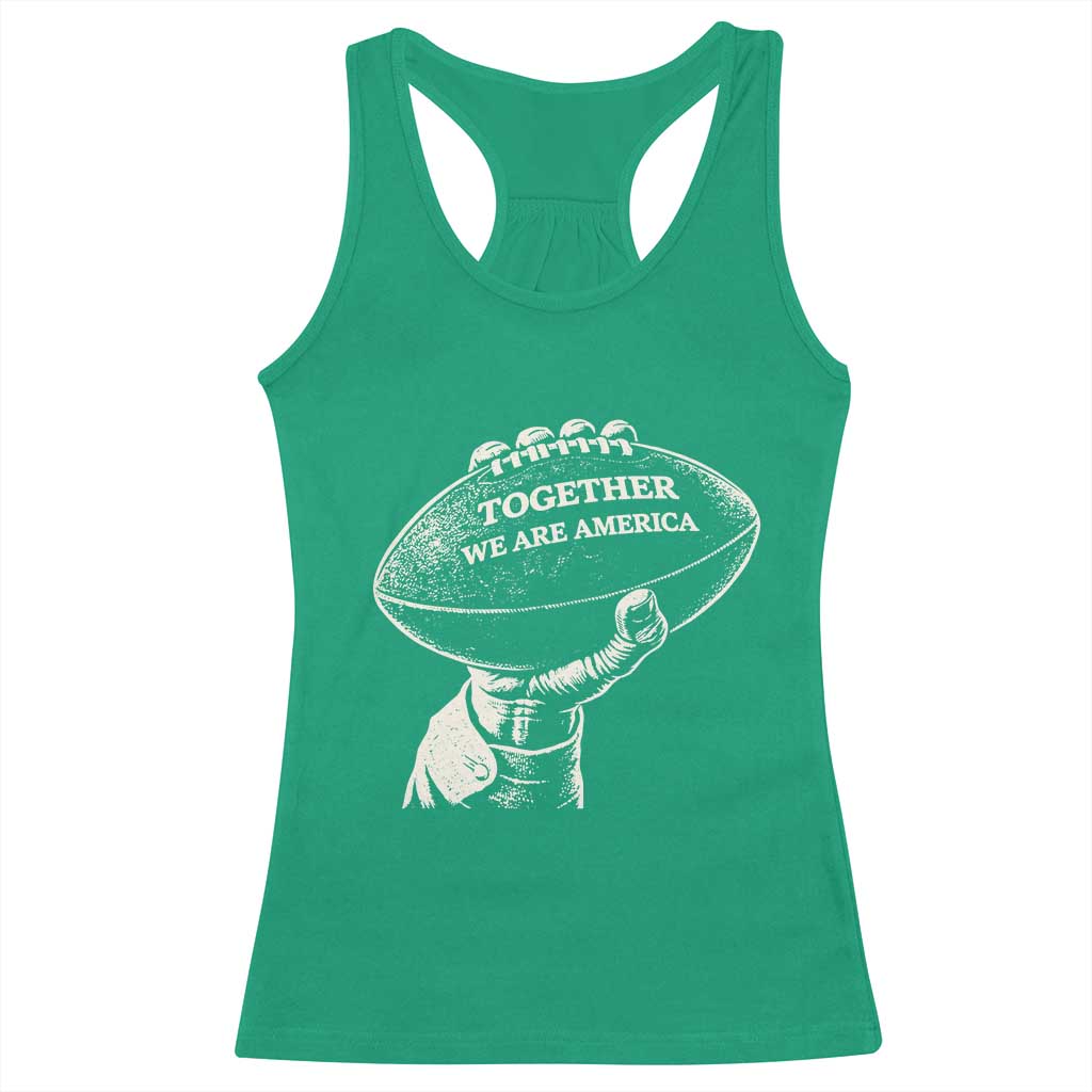 Together We Are America Vintage Football Racerback Tank Top Patriotic Sports Pride Bunny Inspirational Quote TS02 Irish Green Print Your Wear