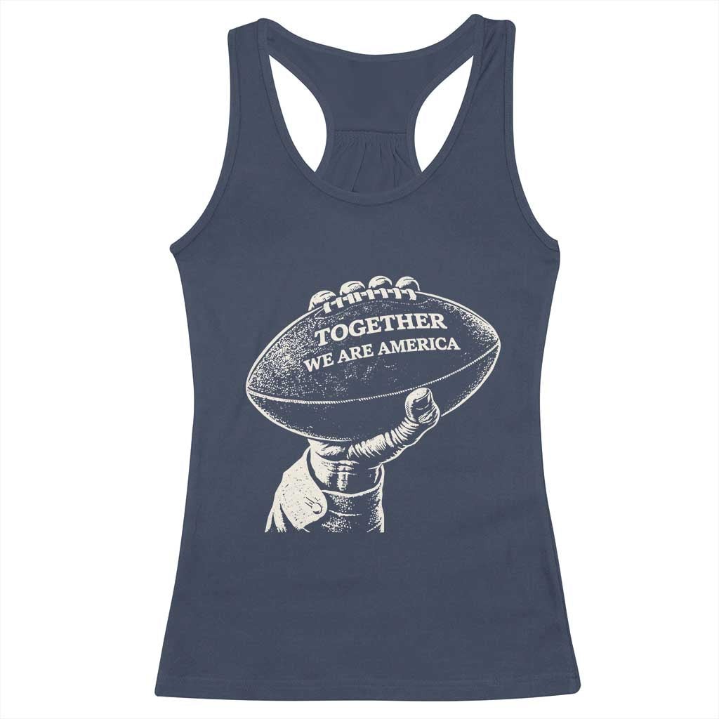 Together We Are America Vintage Football Racerback Tank Top Patriotic Sports Pride Bunny Inspirational Quote TS02 Navy Print Your Wear