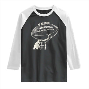 Together We Are America Vintage Football Raglan Shirt Patriotic Sports Pride Bunny Inspirational Quote TS02 Black White Print Your Wear