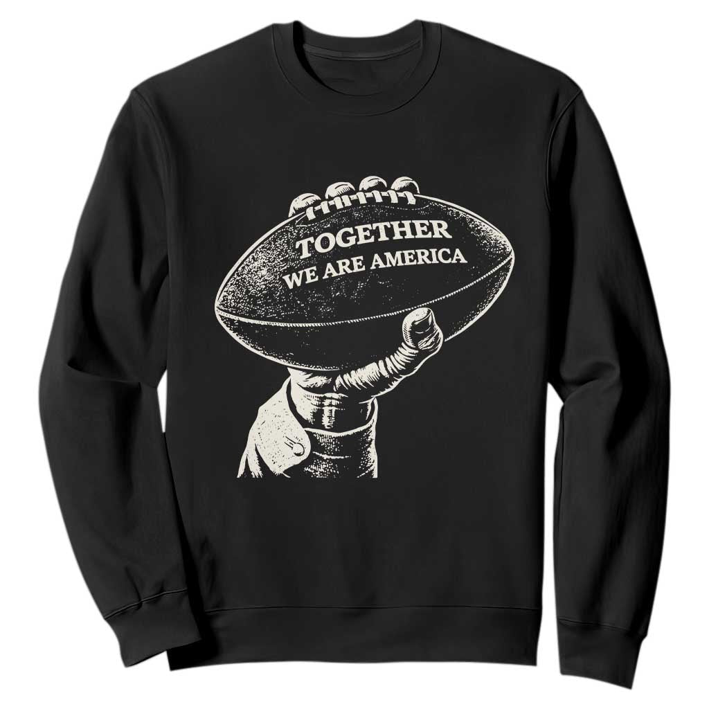 Together We Are America Vintage Football Sweatshirt Patriotic Sports Pride Bunny Inspirational Quote TS02 Black Print Your Wear