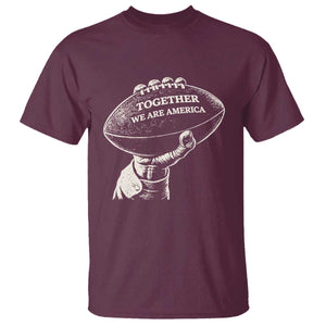 Together We Are America Vintage Football T Shirt Patriotic Sports Pride Bunny Inspirational Quote TS02 Maroon Print Your Wear