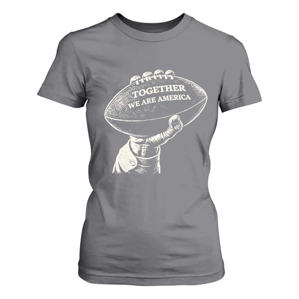 Together We Are America Vintage Football T Shirt For Women Patriotic Sports Pride Bunny Inspirational Quote TS02 Charcoal Print Your Wear