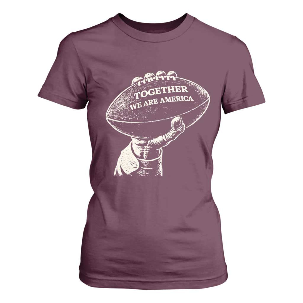 Together We Are America Vintage Football T Shirt For Women Patriotic Sports Pride Bunny Inspirational Quote TS02 Maroon Print Your Wear