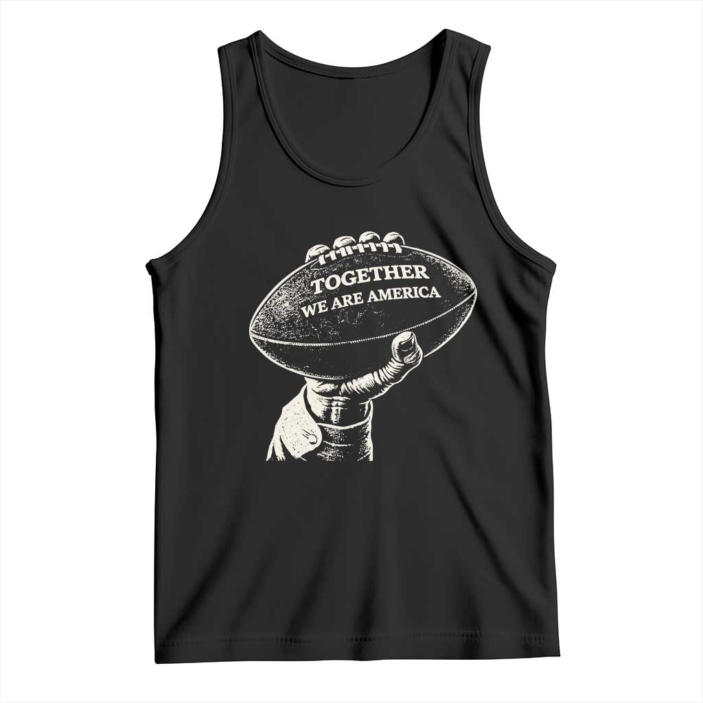 Together We Are America Vintage Football Tank Top Patriotic Sports Pride Bunny Inspirational Quote TS02 Black Print Your Wear