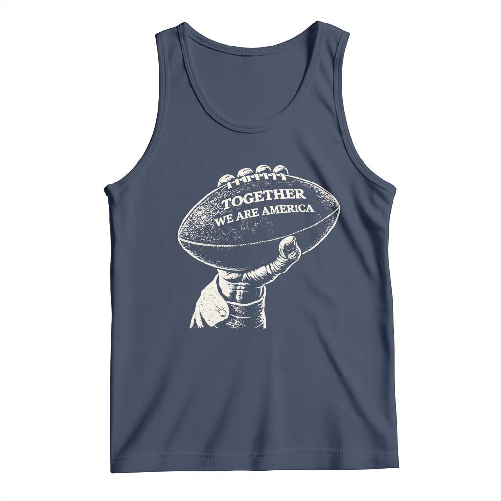 Together We Are America Vintage Football Tank Top Patriotic Sports Pride Bunny Inspirational Quote TS02 Navy Print Your Wear