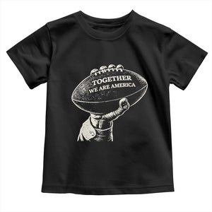 Together We Are America Vintage Football Toddler T Shirt Patriotic Sports Pride Bunny Inspirational Quote TS02 Black Print Your Wear