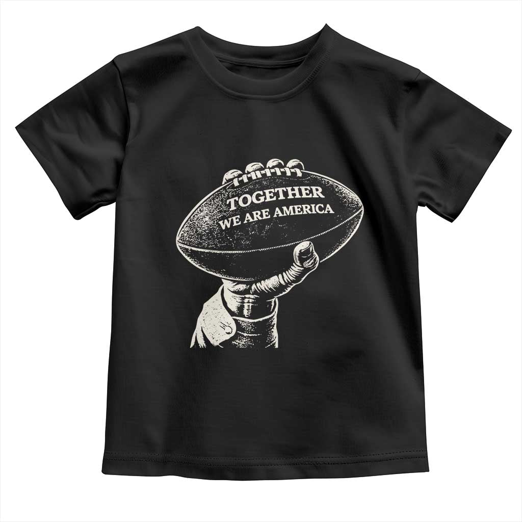 Together We Are America Vintage Football Toddler T Shirt Patriotic Sports Pride Bunny Inspirational Quote TS02 Black Print Your Wear