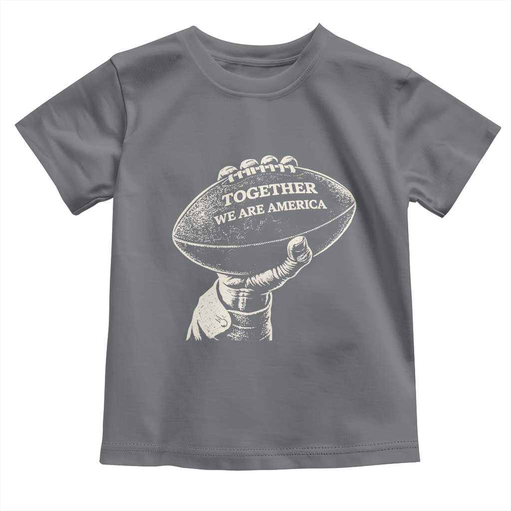 Together We Are America Vintage Football Toddler T Shirt Patriotic Sports Pride Bunny Inspirational Quote TS02 Charcoal Print Your Wear
