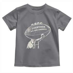 Together We Are America Vintage Football Toddler T Shirt Patriotic Sports Pride Bunny Inspirational Quote TS02 Charcoal Print Your Wear
