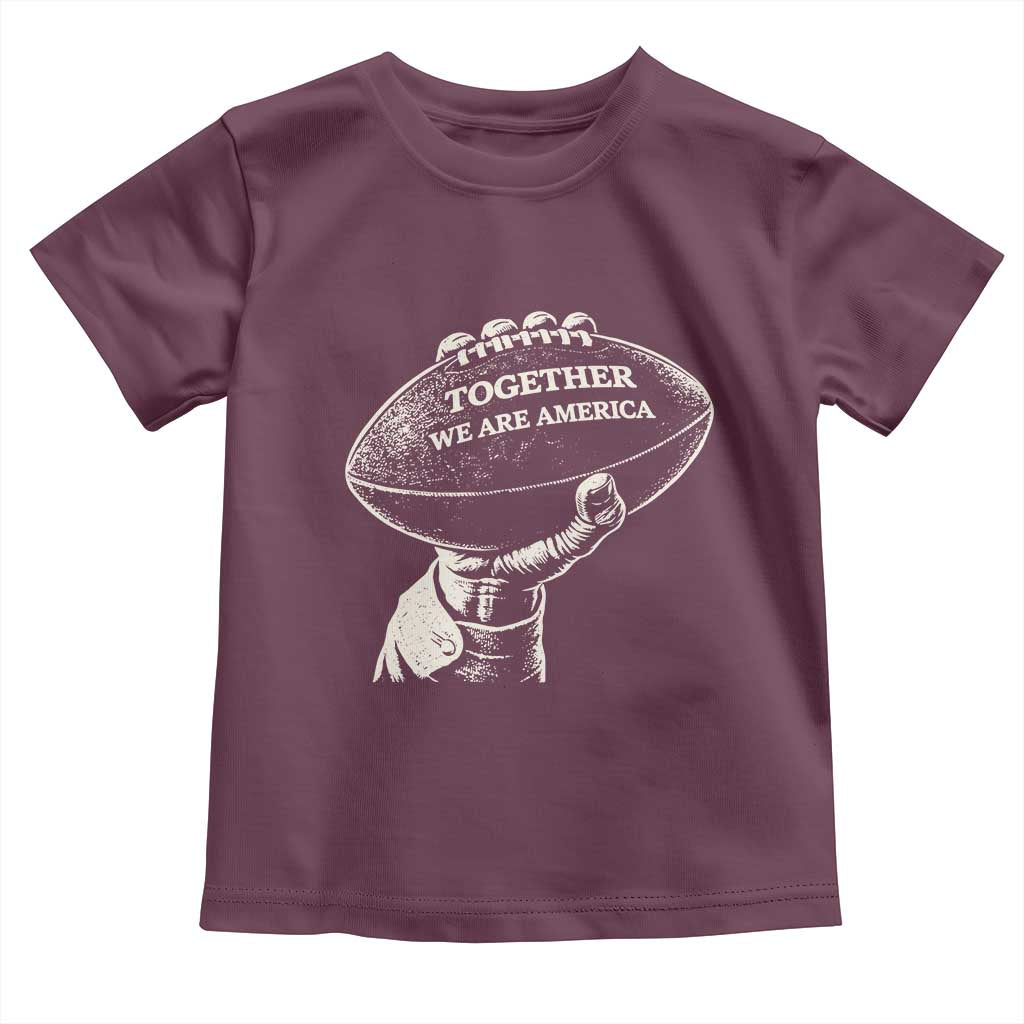 Together We Are America Vintage Football Toddler T Shirt Patriotic Sports Pride Bunny Inspirational Quote TS02 Maroon Print Your Wear