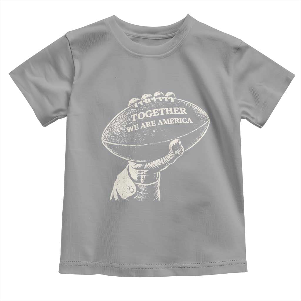 Together We Are America Vintage Football Toddler T Shirt Patriotic Sports Pride Bunny Inspirational Quote TS02 Sport Gray Print Your Wear