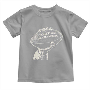 Together We Are America Vintage Football Toddler T Shirt Patriotic Sports Pride Bunny Inspirational Quote TS02 Sport Gray Print Your Wear