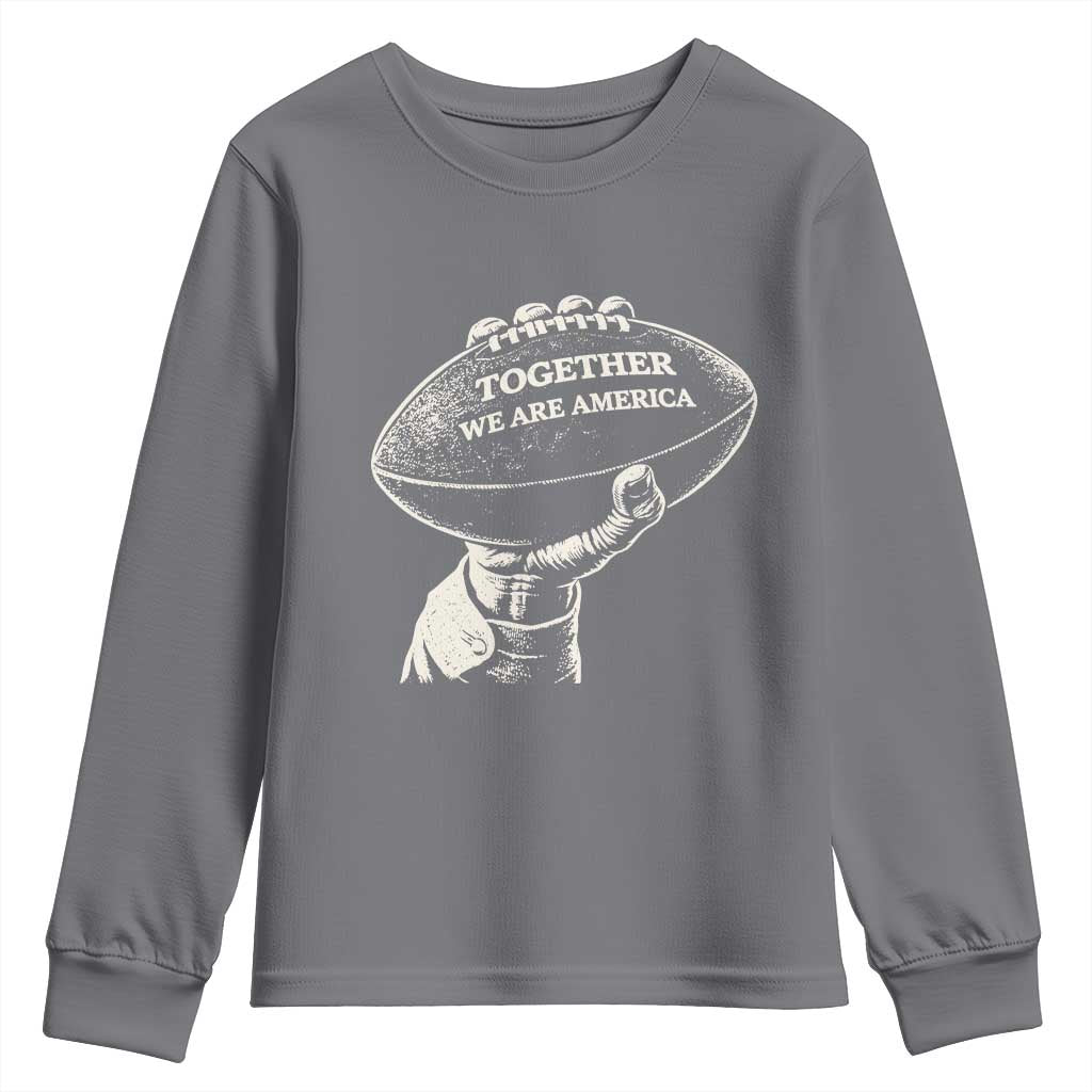 Together We Are America Vintage Football Youth Sweatshirt Patriotic Sports Pride Bunny Inspirational Quote TS02 Charcoal Print Your Wear