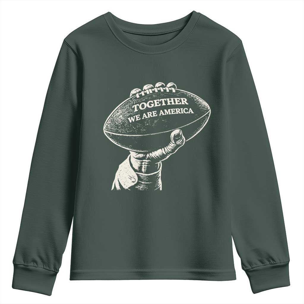 Together We Are America Vintage Football Youth Sweatshirt Patriotic Sports Pride Bunny Inspirational Quote TS02 Dark Forest Green Print Your Wear