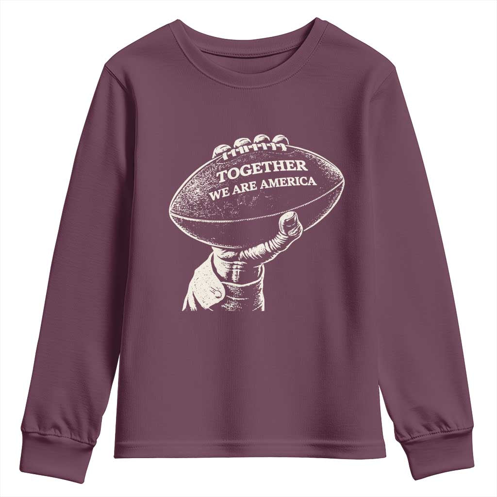 Together We Are America Vintage Football Youth Sweatshirt Patriotic Sports Pride Bunny Inspirational Quote TS02 Maroon Print Your Wear