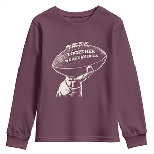 Together We Are America Vintage Football Youth Sweatshirt Patriotic Sports Pride Bunny Inspirational Quote TS02 Maroon Print Your Wear