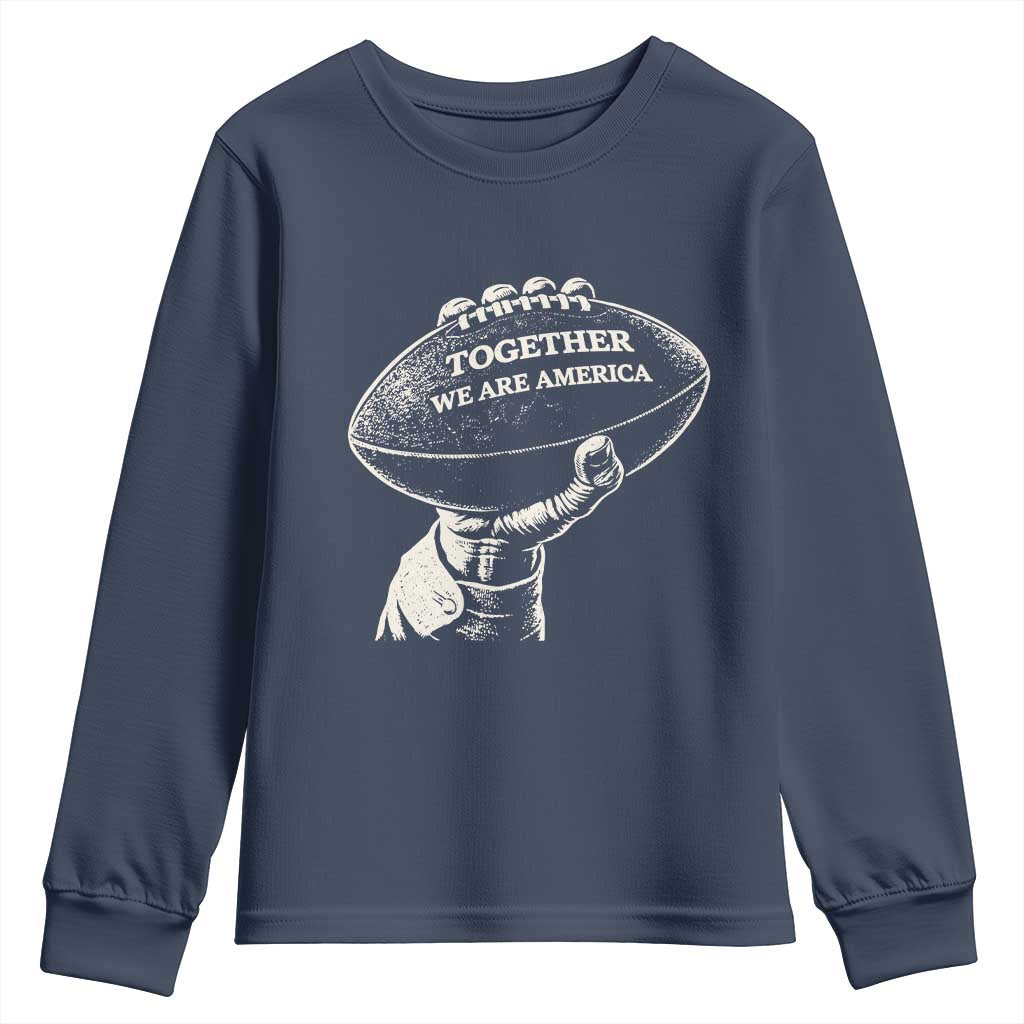 Together We Are America Vintage Football Youth Sweatshirt Patriotic Sports Pride Bunny Inspirational Quote TS02 Navy Print Your Wear