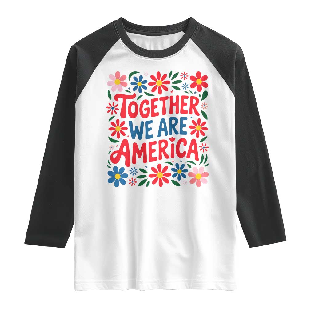 Together We Are America Floral Patriotic Raglan Shirt Retro Red White and Blue Bunny Inspirational Quote TS02 White Black Print Your Wear