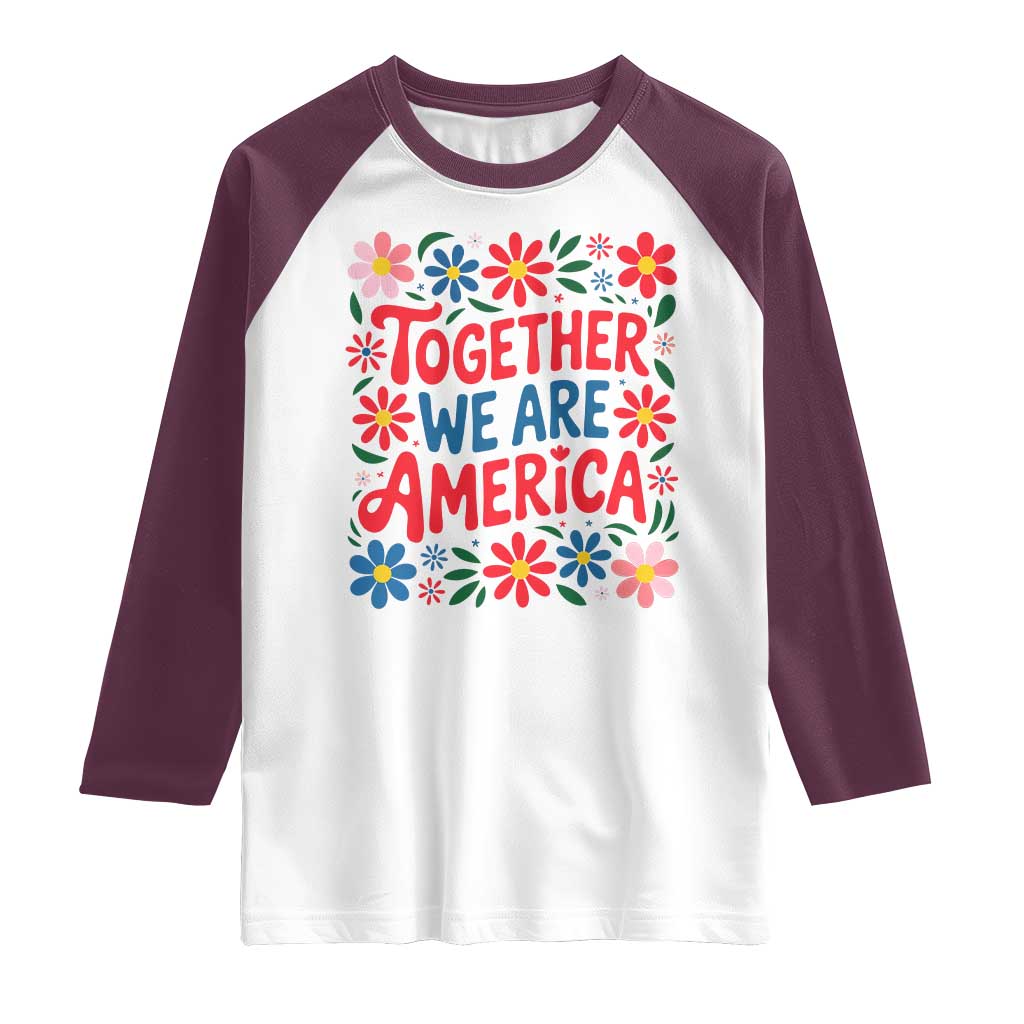 Together We Are America Floral Patriotic Raglan Shirt Retro Red White and Blue Bunny Inspirational Quote TS02 White Maroon Print Your Wear