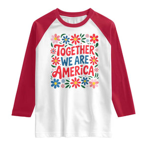 Together We Are America Floral Patriotic Raglan Shirt Retro Red White and Blue Bunny Inspirational Quote TS02 White Red Print Your Wear