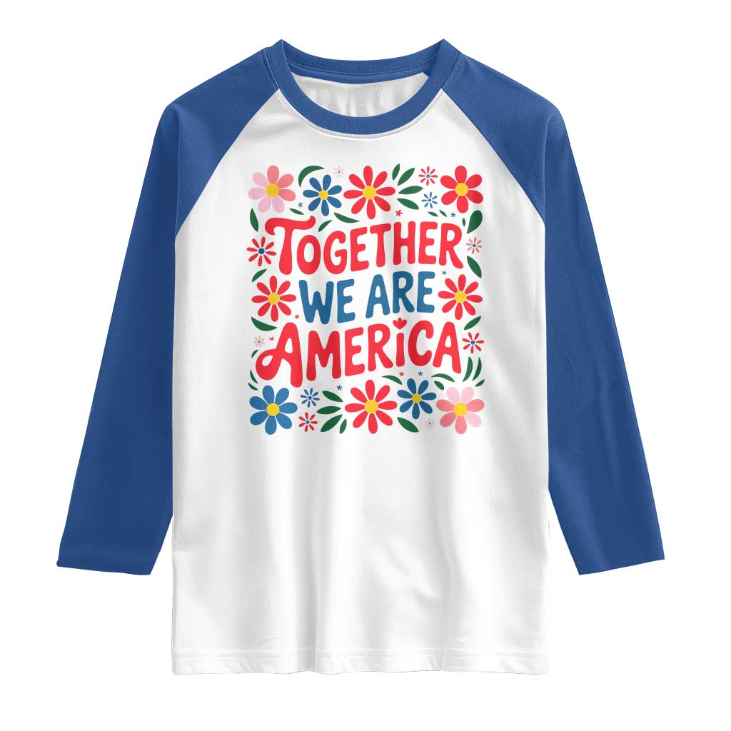 Together We Are America Floral Patriotic Raglan Shirt Retro Red White and Blue Bunny Inspirational Quote TS02 White Royal Print Your Wear