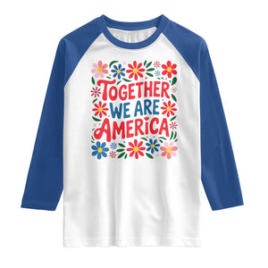 Together We Are America Floral Patriotic Raglan Shirt Retro Red White and Blue Bunny Inspirational Quote TS02 White Royal Print Your Wear