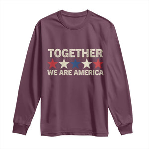 Together We Are America Patriotic Unity Long Sleeve Shirt Vintage Red White Blue Stars Bunny Inspirational Quote TS02 Maroon Print Your Wear