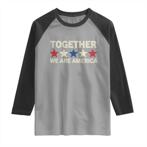 Together We Are America Patriotic Unity Raglan Shirt Vintage Red White Blue Stars Bunny Inspirational Quote TS02 Sport Gray Black Print Your Wear