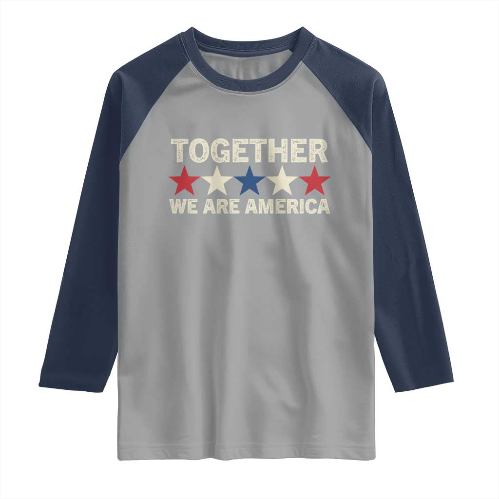 Together We Are America Patriotic Unity Raglan Shirt Vintage Red White Blue Stars Bunny Inspirational Quote TS02 Sport Gray Navy Print Your Wear