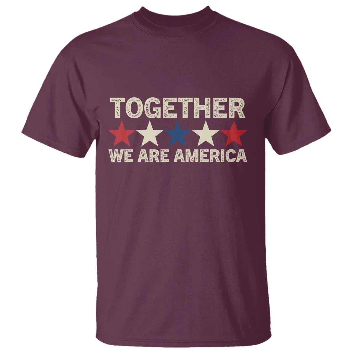 Together We Are America Patriotic Unity T Shirt Vintage Red White Blue Stars Bunny Inspirational Quote TS02 Maroon Print Your Wear