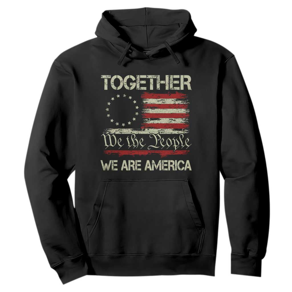 Together We Are America Betsy Ross Patriotic Flag Hoodie We The People Unity and Freedom Bunny Inspirational Quote TS02 Black Print Your Wear