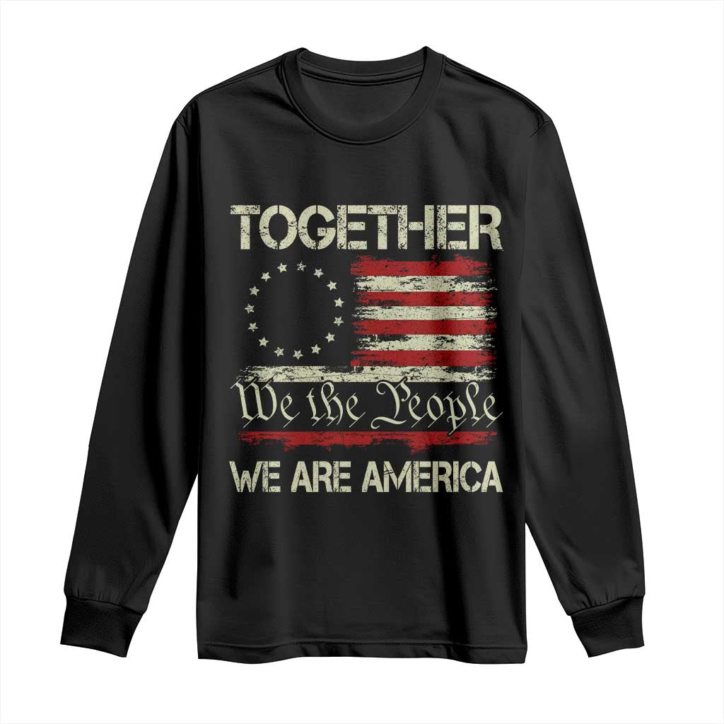 Together We Are America Betsy Ross Patriotic Flag Long Sleeve Shirt We The People Unity and Freedom Bunny Inspirational Quote TS02 Black Print Your Wear