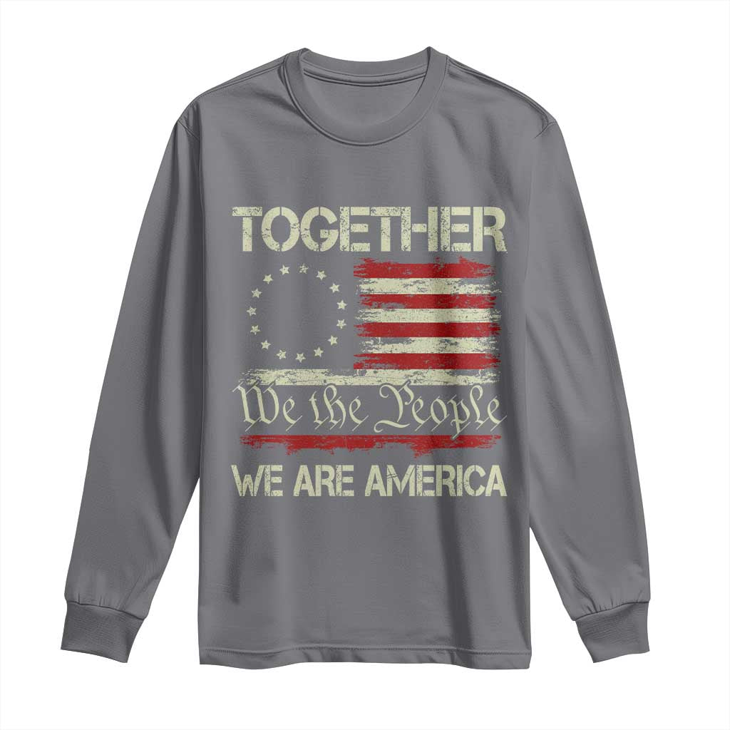 Together We Are America Betsy Ross Patriotic Flag Long Sleeve Shirt We The People Unity and Freedom Bunny Inspirational Quote TS02 Charcoal Print Your Wear