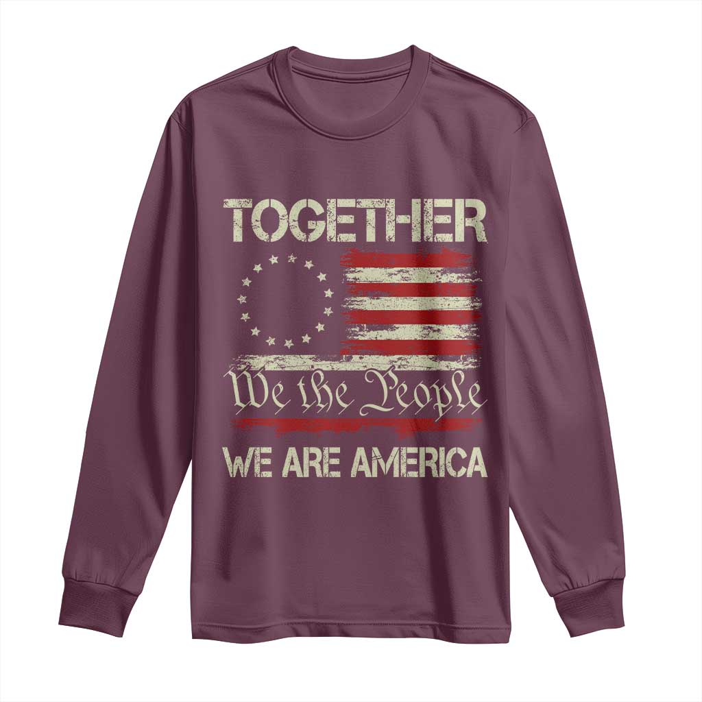 Together We Are America Betsy Ross Patriotic Flag Long Sleeve Shirt We The People Unity and Freedom Bunny Inspirational Quote TS02 Maroon Print Your Wear