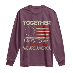 Together We Are America Betsy Ross Patriotic Flag Long Sleeve Shirt We The People Unity and Freedom Bunny Inspirational Quote TS02 Maroon Print Your Wear