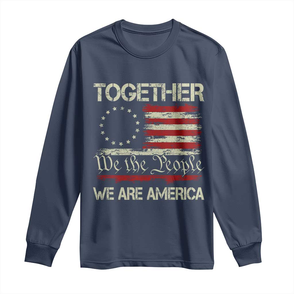 Together We Are America Betsy Ross Patriotic Flag Long Sleeve Shirt We The People Unity and Freedom Bunny Inspirational Quote TS02 Navy Print Your Wear