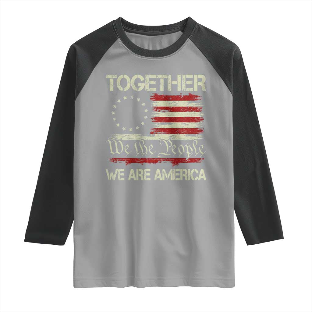 Together We Are America Betsy Ross Patriotic Flag Raglan Shirt We The People Unity and Freedom Bunny Inspirational Quote TS02 Sport Gray Black Print Your Wear