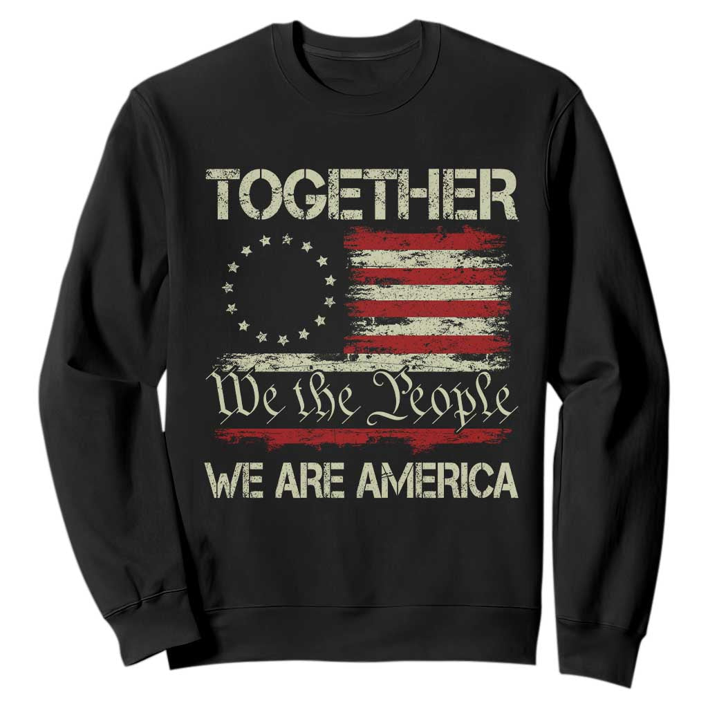Together We Are America Betsy Ross Patriotic Flag Sweatshirt We The People Unity and Freedom Bunny Inspirational Quote TS02 Black Print Your Wear