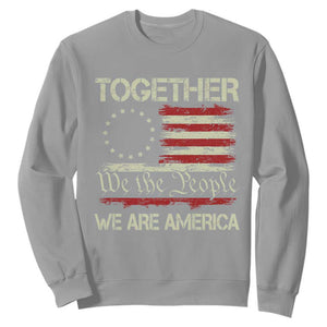 Together We Are America Betsy Ross Patriotic Flag Sweatshirt We The People Unity and Freedom Bunny Inspirational Quote TS02 Sport Gray Print Your Wear