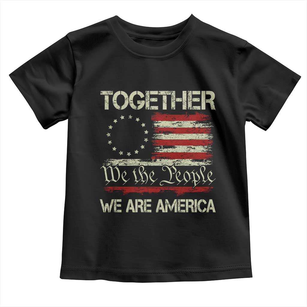 Together We Are America Betsy Ross Patriotic Flag Toddler T Shirt We The People Unity and Freedom Bunny Inspirational Quote TS02 Black Print Your Wear