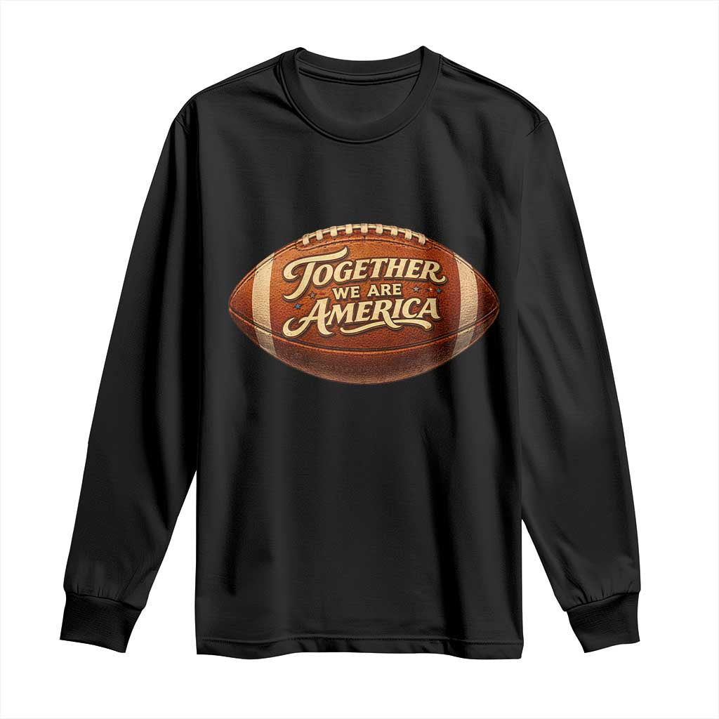 Together We Are America Long Sleeve Shirt Bold Statement Unity Bunny Inspirational Quote TS02 Black Print Your Wear