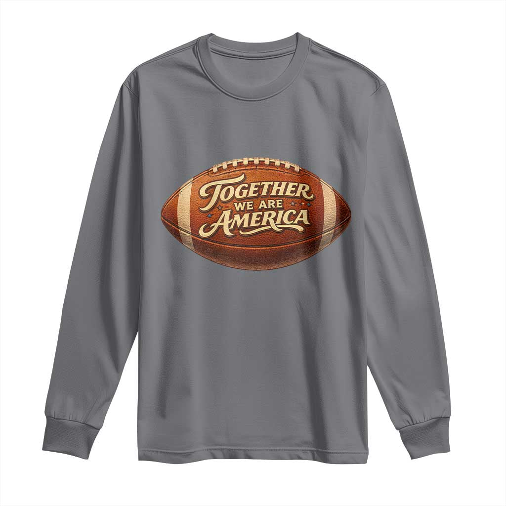 Together We Are America Long Sleeve Shirt Bold Statement Unity Bunny Inspirational Quote TS02 Charcoal Print Your Wear