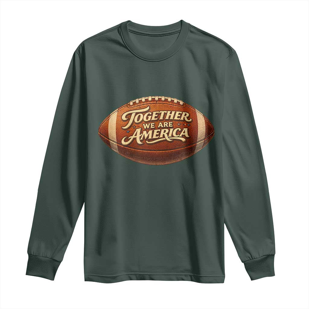 Together We Are America Long Sleeve Shirt Bold Statement Unity Bunny Inspirational Quote TS02 Dark Forest Green Print Your Wear