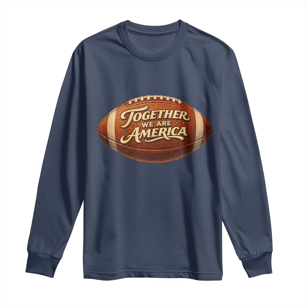 Together We Are America Long Sleeve Shirt Bold Statement Unity Bunny Inspirational Quote TS02 Navy Print Your Wear