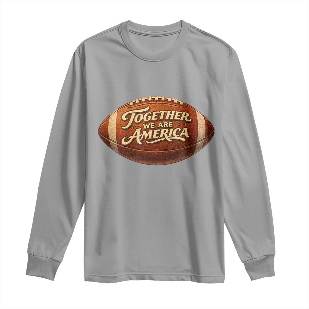 Together We Are America Long Sleeve Shirt Bold Statement Unity Bunny Inspirational Quote TS02 Sport Gray Print Your Wear