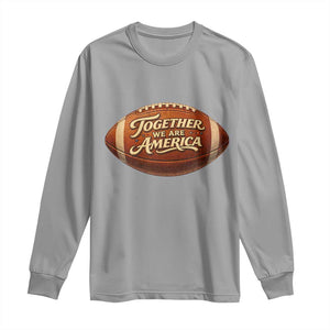 Together We Are America Long Sleeve Shirt Bold Statement Unity Bunny Inspirational Quote TS02 Sport Gray Print Your Wear